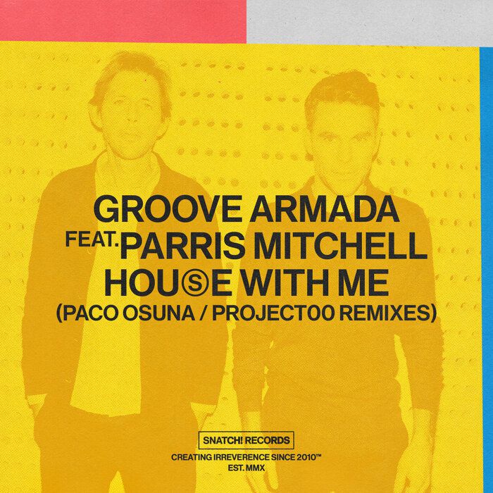 Groove Armada - House With Me (Paco Osuna Project00 Remixes) [SNATCH161]